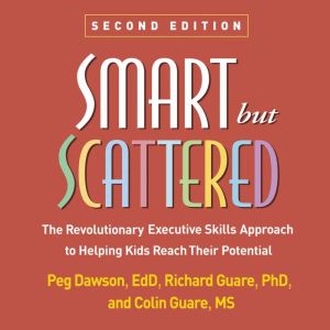Smart but Scattered, Peg Dawson EdD
