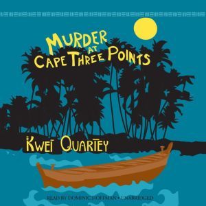 Murder at Cape Three Points, Kwei Quartey