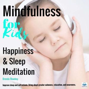 Mindfulness for Kids  Happiness and ..., Brenda Shankey