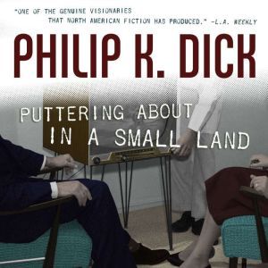Puttering About in a Small Land, Philip K. Dick