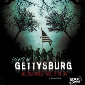 Ghosts of Gettysburg and Other Haunti..., Suzanne Garbe