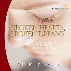 Broken Hearts, Broken Dreams, Chip Ingram