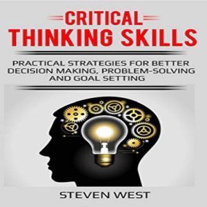 Critical Thinking Skills Practical S..., Steven West