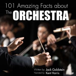 101 Amazing Facts about The Orchestra..., Jack Goldstein