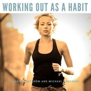 Working Out As A Habit, Maria Lindstrom