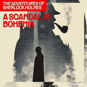 A Scandal in Bohemia The Adventures ..., Sir Arthur Conan Doyle
