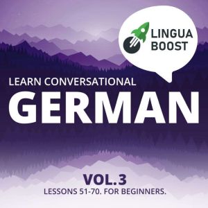 Learn Conversational German Vol. 3, LinguaBoost