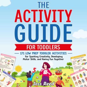 The Activity Guide for Toddlers 171 ..., Joss Reed