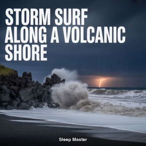 Storm Surf Along a Volcanic Shore, Sleep Master