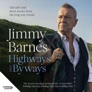 Highways and Byways: Tall tales and short stories from the long way round: Tall tales and short stories from the long way round