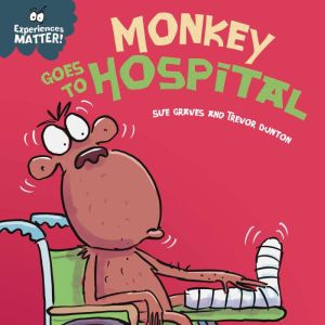 Monkey Goes to Hospital, Sue Graves