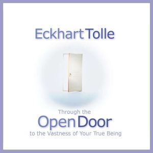 Through the Open Door, Eckhart Tolle