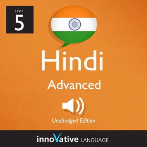 Learn Hindi  Level 5 Advanced Hindi..., Innovative Language Learning