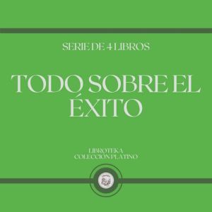 Todo Sobre el Exito (Serie de 4 Libros)
