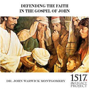 Defending the Faith In the Gospel of ..., John Warwick Montgomery