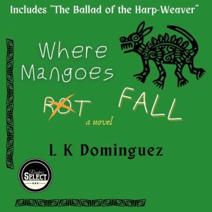 Where Mangoes Fall, L K Dominguez