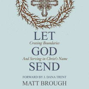 Let God Send, Matt Brough