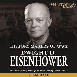 Dwight D. Eisenhower The True Story ..., Liam Dale