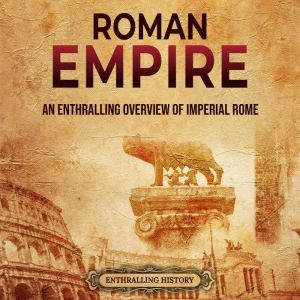 Roman Empire An Enthralling Overview..., Enthralling History