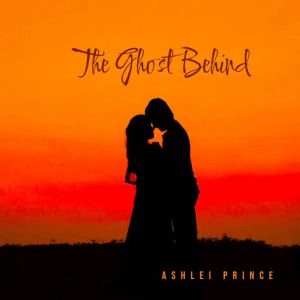 The Ghost Behind, Ashlei Prince