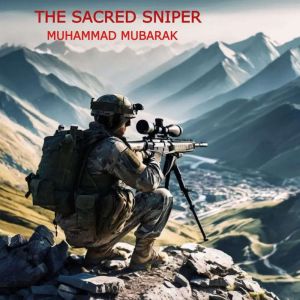 THE SACRED SNIPER: A Tale Of Vengeance, Justice And Redemption