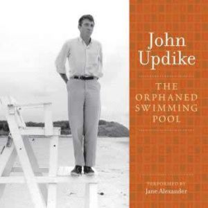 The Orphaned Swimming Pool, John Updike