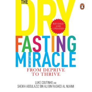 The Dry Fasting Miracle, Luke Coutinho