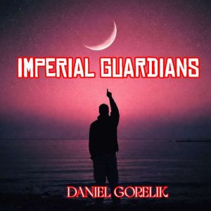 Imperial Guardians, Daniel Gorelik