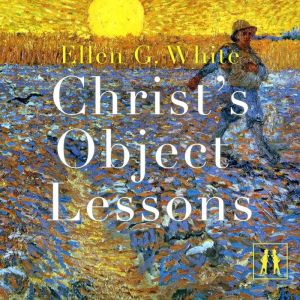 Christs Object Lessons, Ellen G. White