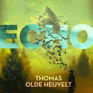 Echo, Thomas Olde Heuvelt