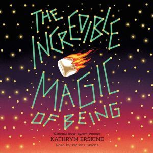 The Incredible Magic of Being, Kathryn Erskine