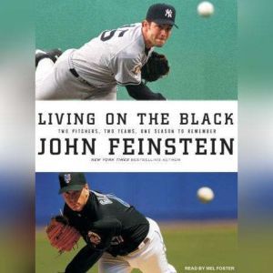 Living on the Black: Two Pitchers, Two Teams, One Season to Remember, John Feinstein