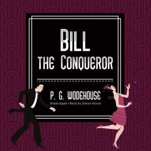 Bill the Conqueror, P. G. Wodehouse