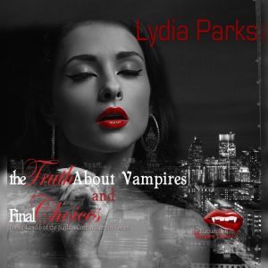 The Truth about Vampires and Final Ch..., Lydia Parks