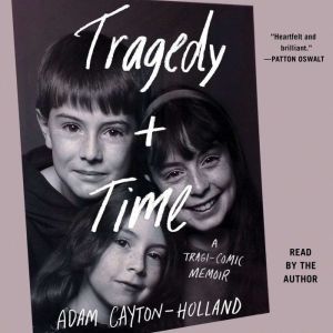 Tragedy Plus Time, Adam CaytonHolland