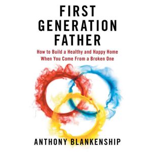 First Generation Father, Anthony Blankenship