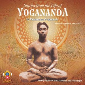 Stories from the Life of Yogananda: Wisdom Stories, Volume 3