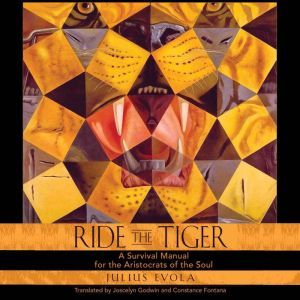 Ride the Tiger: A Survival Manual for the Aristocrats of the Soul, Julius Evola