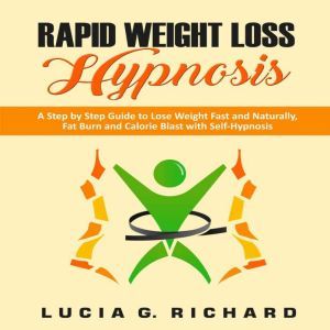 Rapid Weight Loss Hypnosis, Lucia G. Richard