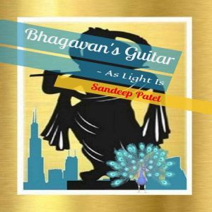Bhagavans Guitar, Sandeep Patel