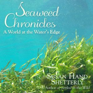 Seaweed Chronicles, Susan Hand Shetterly