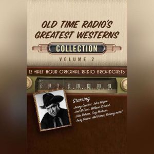 Old Time Radio's Greatest Westerns, Collection 2, Black Eye Entertainment