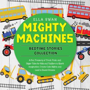 Mighty Machines Bedtime Stories Colle..., Ella Swan
