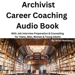 Archivist Career Coaching Audio Book, Brian Mahoney