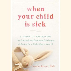 When Your Child Is Sick, Joanna Breyer