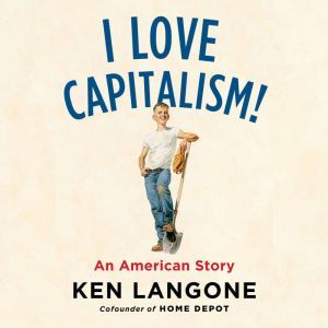 I Love Capitalism!, Ken Langone