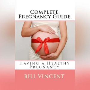 Complete Pregnancy Guide, Bill Vincent
