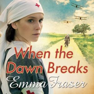 When the Dawn Breaks, Emma Fraser