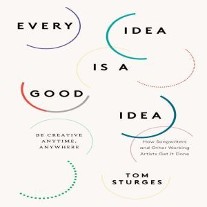 Every Idea is a Good Idea, Tom Sturges