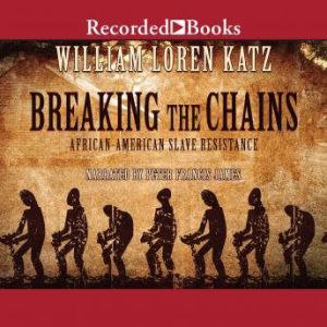 Breaking the Chains, William Loren Katz